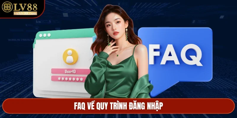 FAQ về quy trình đăng nhập