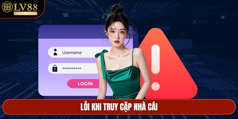 Lỗi khi truy cập nhà cái