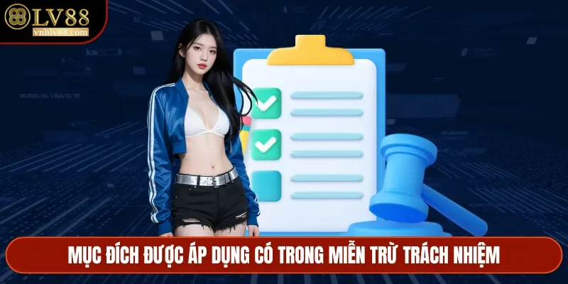 Mục đích được áp dụng có trong miễn trừ trách nhiệm